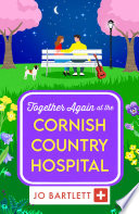 “Together Again at Cornish Country Hospital” by jo bartlett